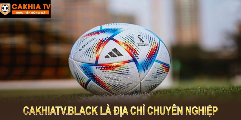 Cakhiatv.black là địa chỉ chuyên nghiệp cho mọi nhu cầu bóng đá trực tuyến của bạn