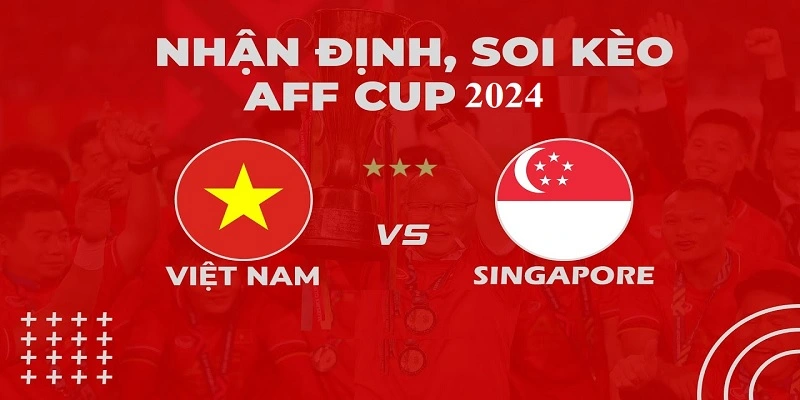 soi kèo việt nam vs singapore cà khịa